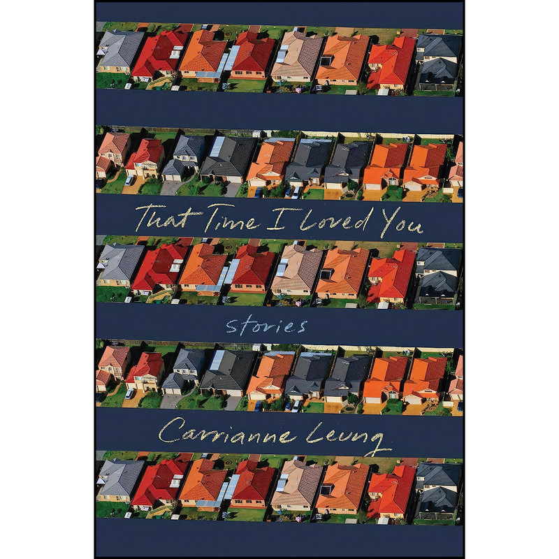 کتاب That Time I Loved You اثر Carrianne K. Y Leung انتشارات Liveright