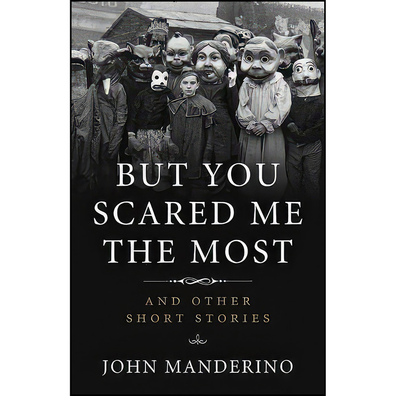 کتاب But You Scared Me the Most اثر John Manderino انتشارات Academy Chicago Publishers