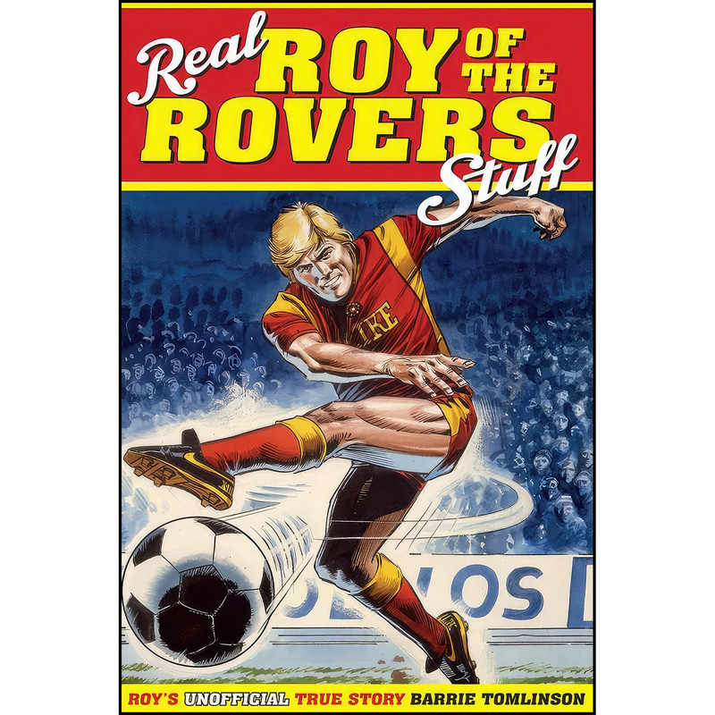 کتاب Real Roy of the Rovers Stuff! اثر Barrie Tomlinson انتشارات Pitch Publishing