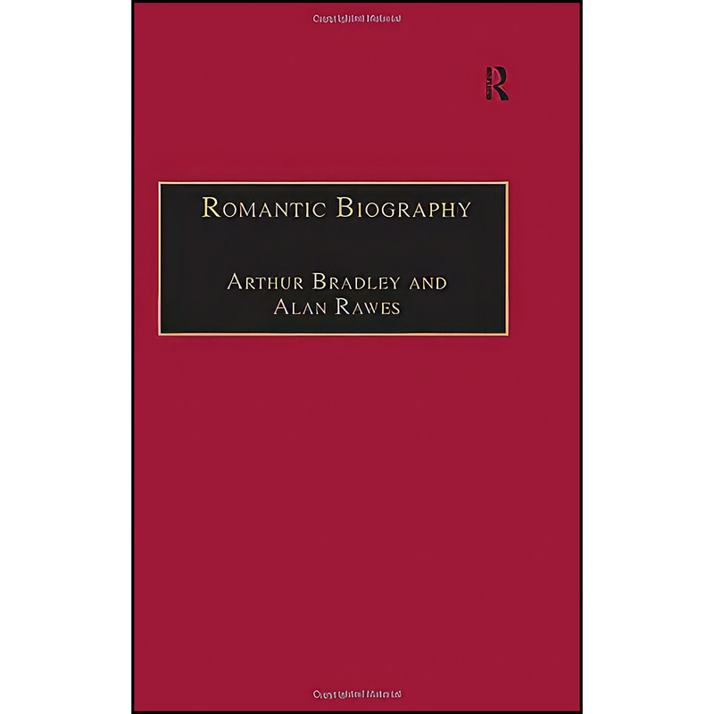 کتاب Romantic Biography اثر Arthur Bradley and Alan Rawes انتشارات Routledge