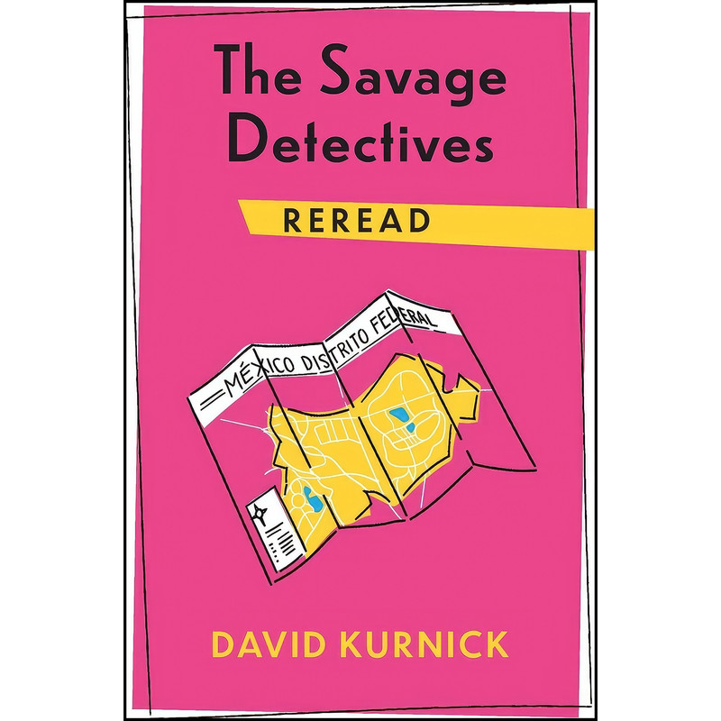 کتاب The Savage Detectives Reread اثر David Kurnick انتشارات Columbia University Press