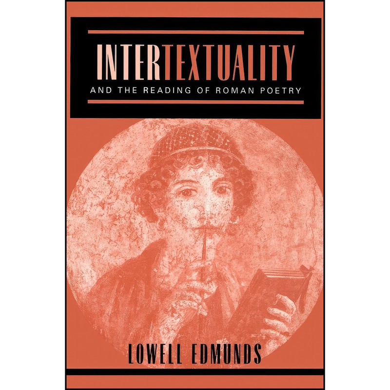 کتاب Intertextuality and the Reading of Roman Poetry اثر Lowell Edmunds انتشارات Johns Hopkins University Press