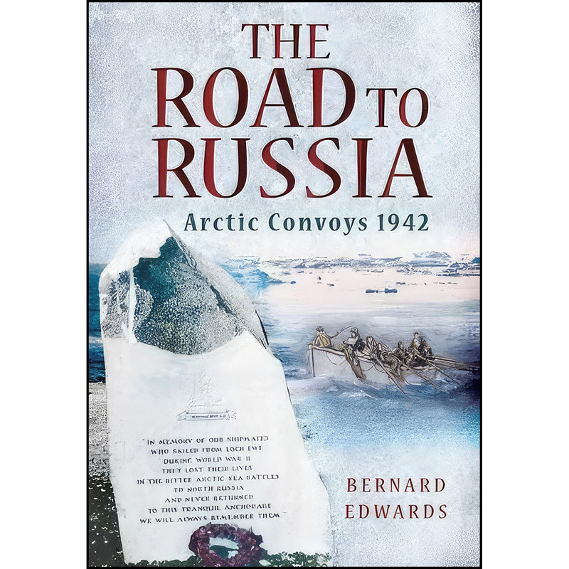 کتاب The Road To Russia اثر Captain Bernard Edwards انتشارات Pen and Sword Military