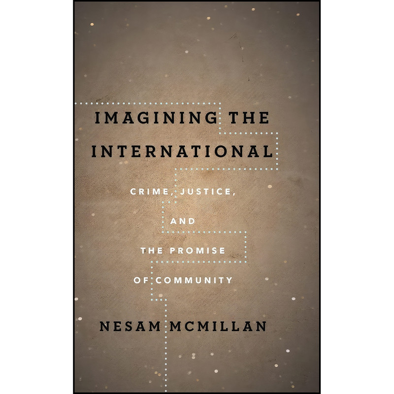 کتاب Imagining the International اثر Nesam McMillan انتشارات تازه ها