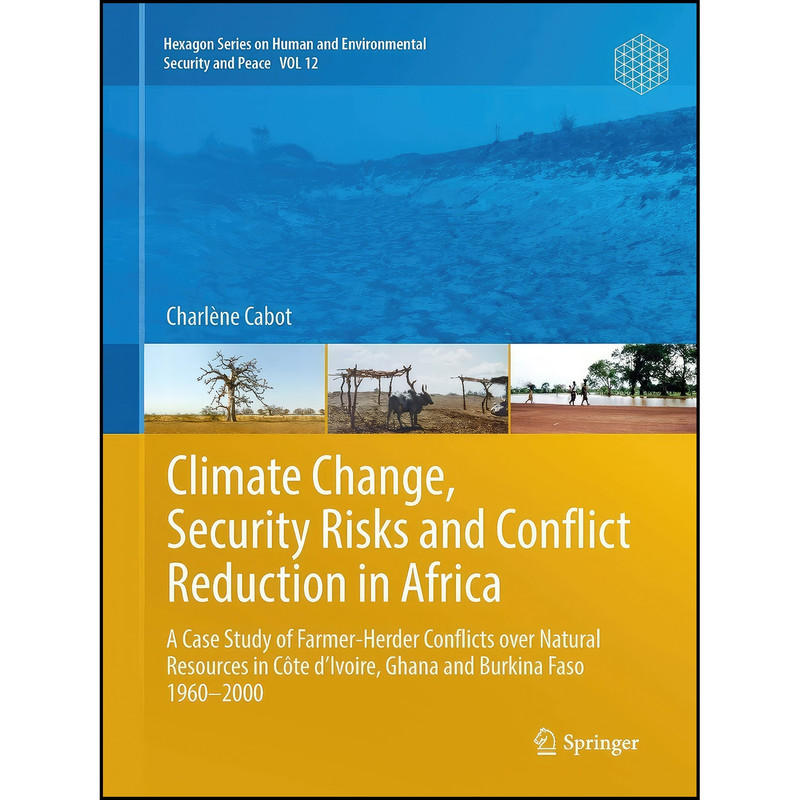 کتاب Climate Change, Security Risks and Conflict Reduction in Africa اثر Charl&egrave ne Cabot انتشارات Springer