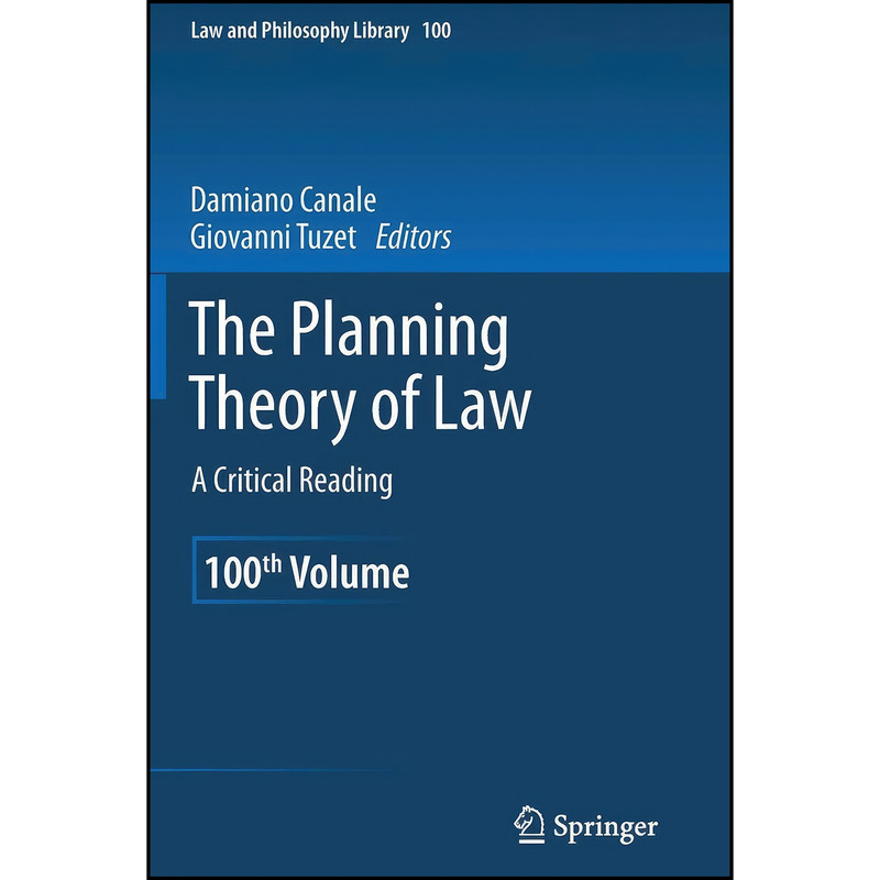 کتاب The Planning Theory of Law اثر Damiano Canale and Giovanni Tuzet انتشارات Springer