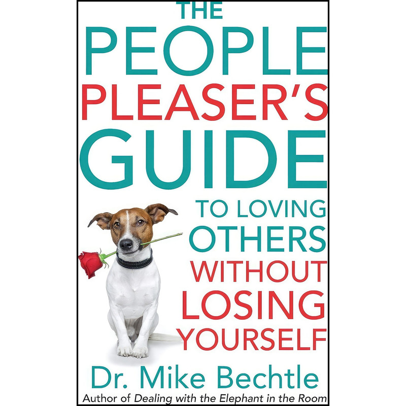 کتاب The People Pleaser's Guide to Loving Others without Losing Yourself اثر Mike Bechtle انتشارات Revell