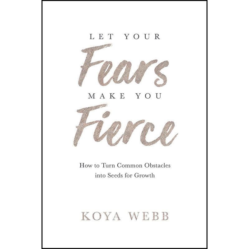 کتاب Let Your Fears Make You Fierce اثر Koya Webb انتشارات Hay House Inc.