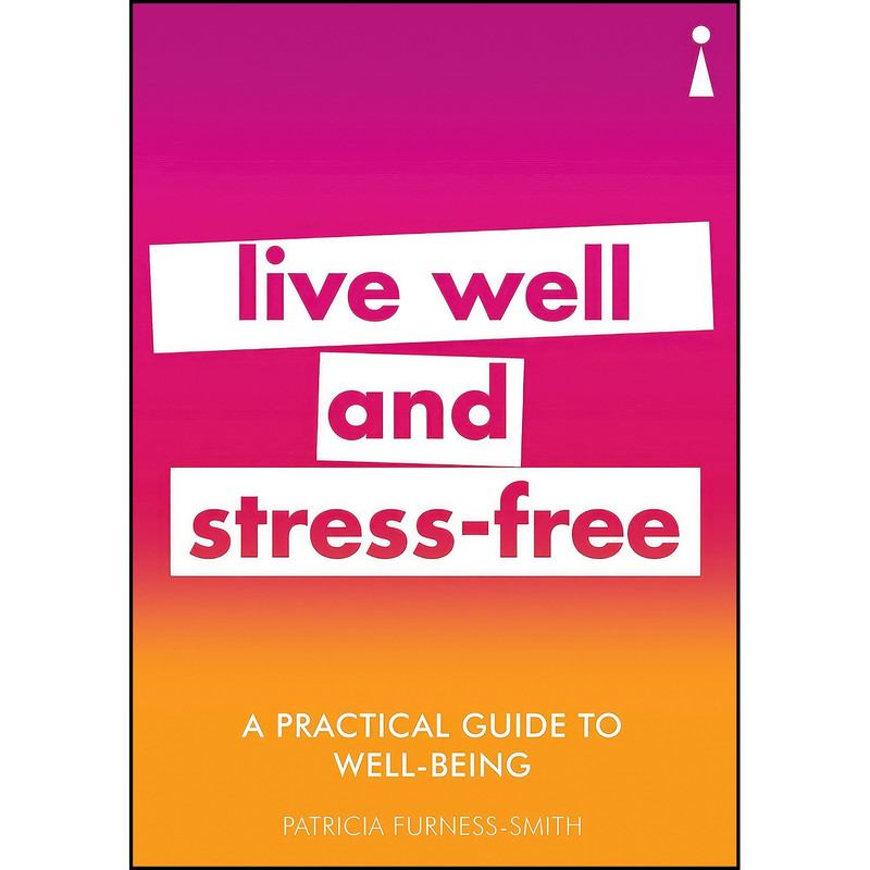 کتاب A Practical Guide to Well-being اثر Patricia Furness-Smith انتشارات Icon Books