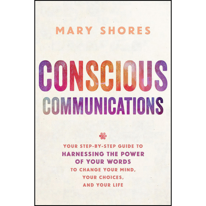 کتاب Conscious Communications اثر Mary Shores انتشارات Hay House Inc.