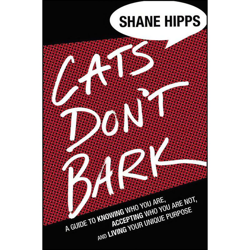 کتاب Cats Dont Bark اثر Shane Hipps انتشارات Center Street