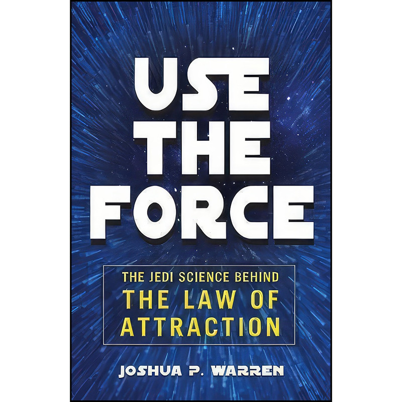 کتاب Use The Force اثر Joshua P. Warren انتشارات Adams Media