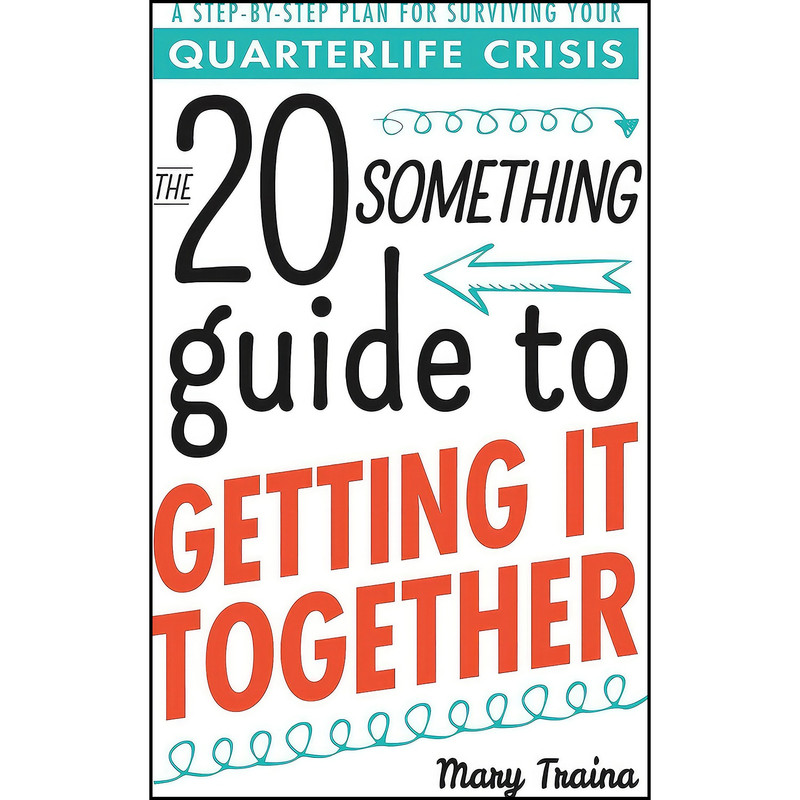 کتاب The Twentysomething Guide to Getting It Together اثر Mary Traina انتشارات Adams Media