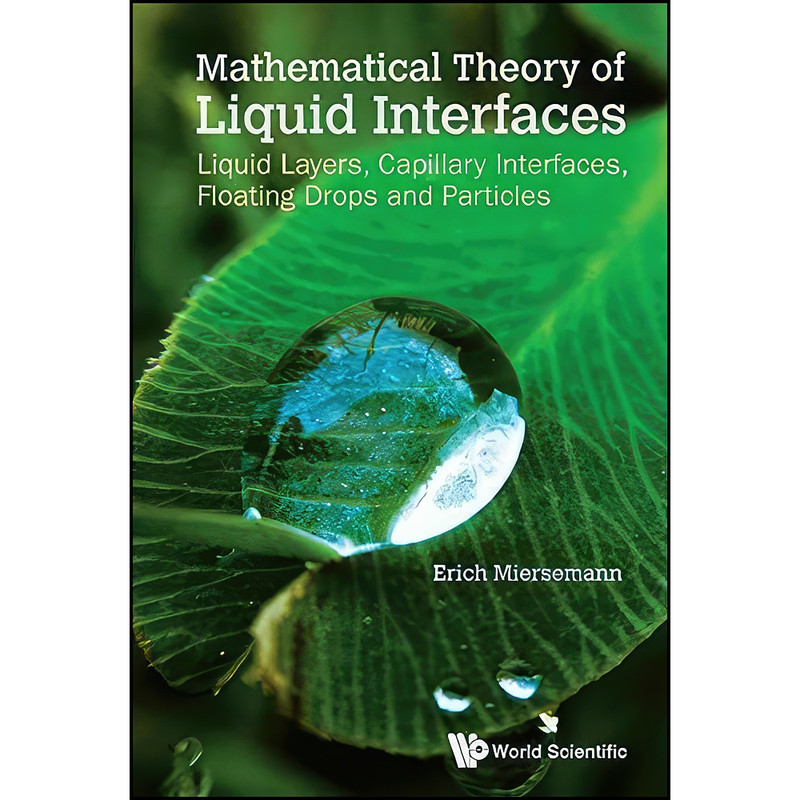 کتاب Mathematical Theory of Liquid Interfaces اثر Erich Miersemann انتشارات WSPC
