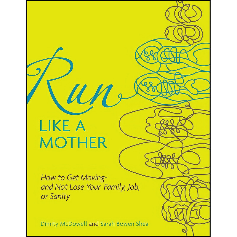 کتاب Run Like a Mother اثر جمعي از نويسندگان انتشارات Andrews McMeel Publishing