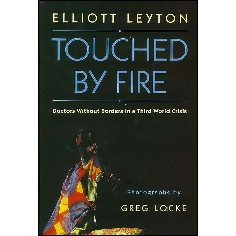 کتاب Touched By Fire اثر Elliott Leyton and Greg Locke انتشارات McClelland & Stewart