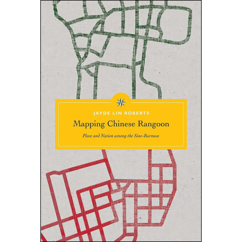 کتاب Mapping Chinese Rangoon اثر جمعي از نويسندگان انتشارات University of Washington Press