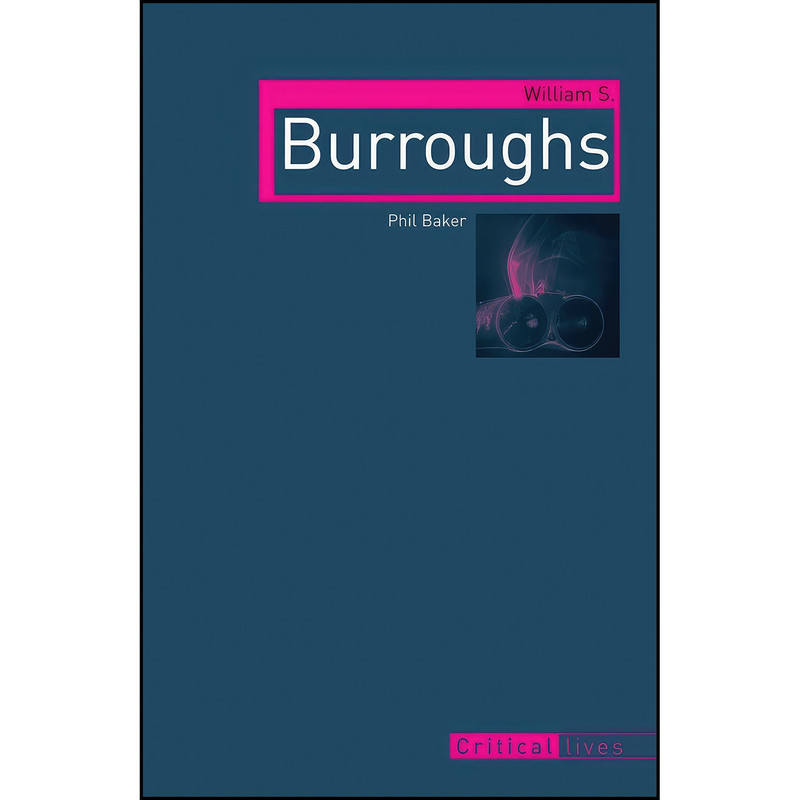 کتاب William S. Burroughs اثر Phil Baker انتشارات Reaktion Books