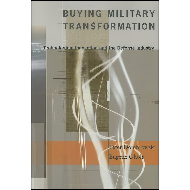کتاب Buying Military Transformation اثر Peter Dombrowski and Eugene Gholz انتشارات Columbia University Press