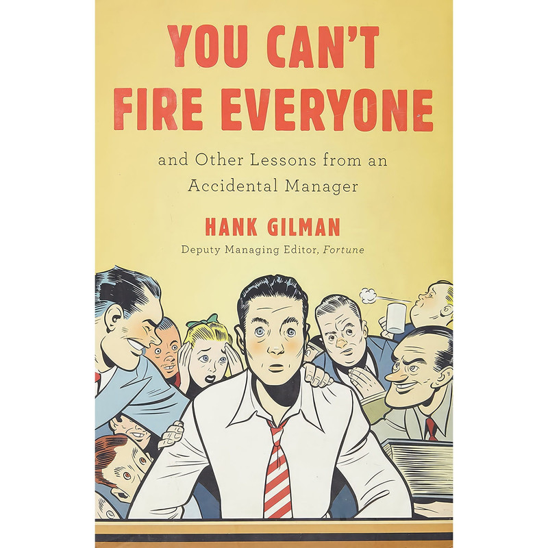 کتاب You Can;t Fire Everyone اثر Hank Gilman انتشارات Portfolio