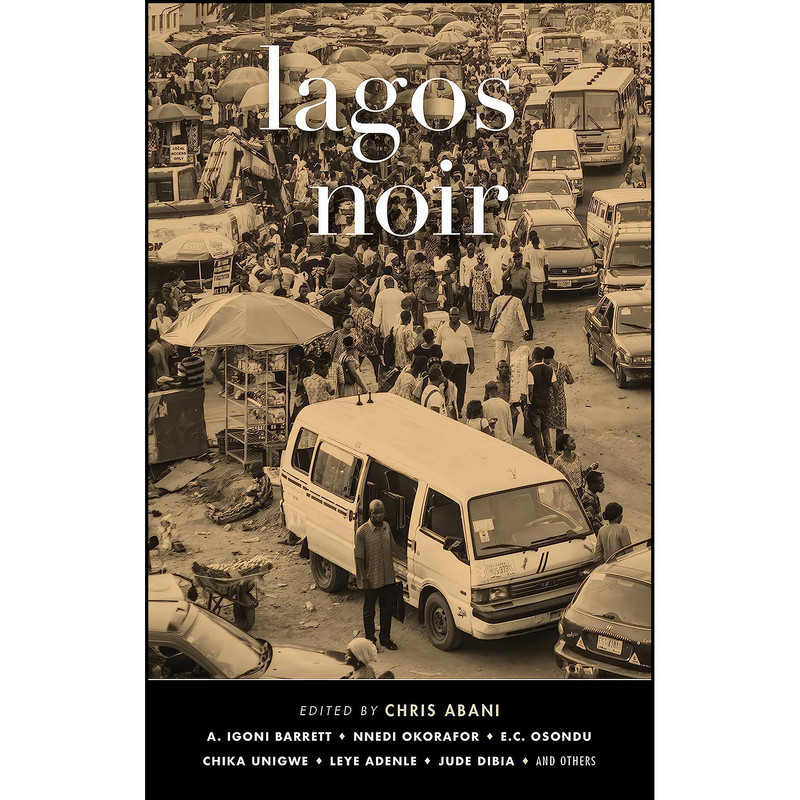 کتاب Lagos Noir اثر جمعي از نويسندگان انتشارات Akashic Books