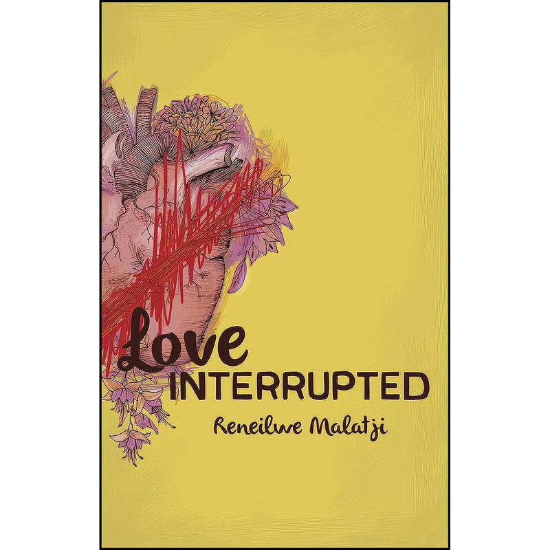کتاب Love Interrupted اثر Reneilwe Malatji انتشارات Catalyst Press کتاب Love Interrupted اثر Reneilwe Malatji انتشارات Catalyst Press