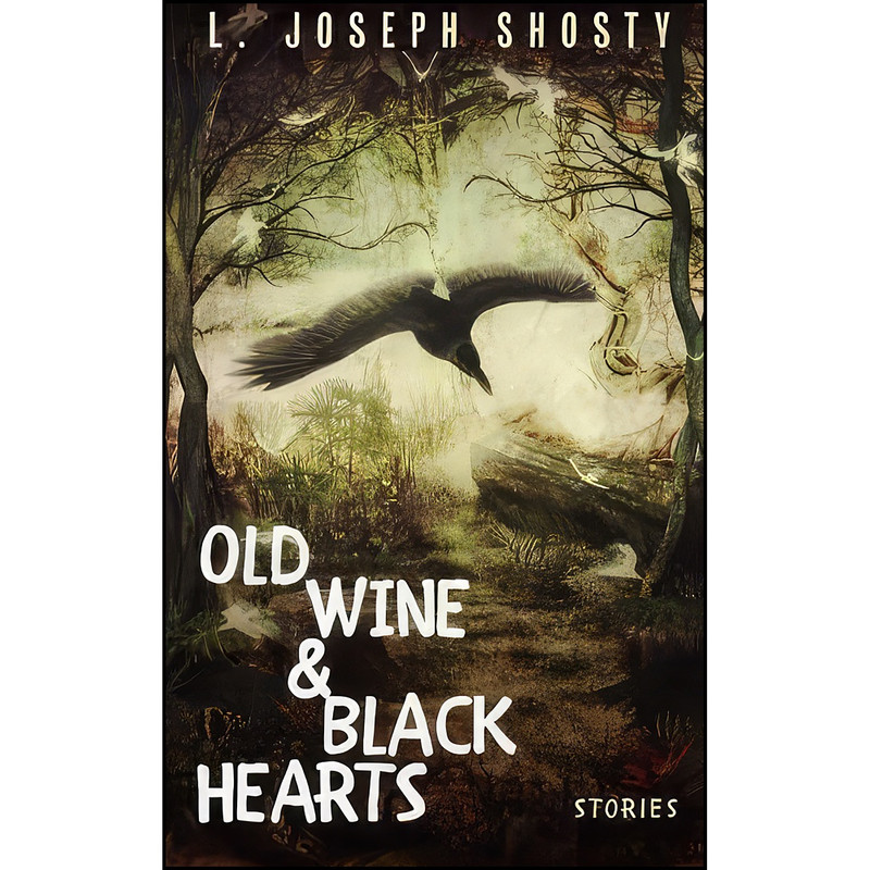 کتاب Old Wine & Black Hearts اثر L. Joseph Shosty انتشارات تازه ها