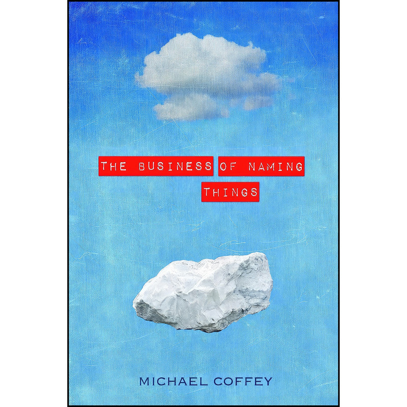کتاب The Business of Naming Things اثر Michael Coffey انتشارات Bellevue Literary Press