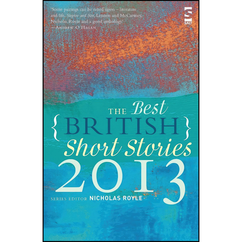 کتاب The Best British Short Stories 2013. Edited by Nicholas Royle اثر Nikesh Shukla and Alex Preston انتشارات Salt Publishing