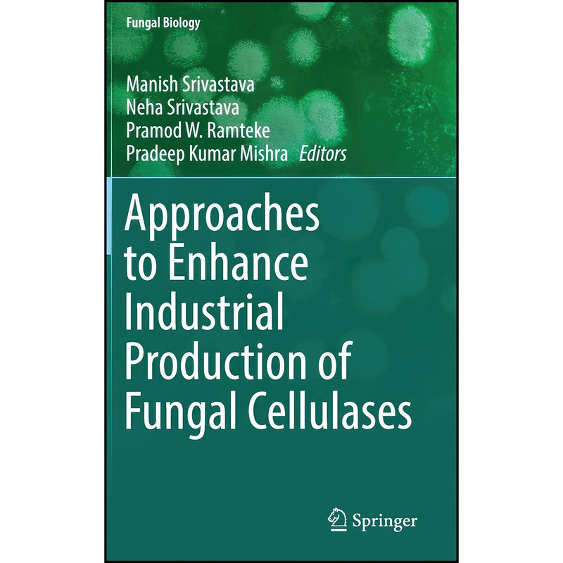 کتاب Approaches to Enhance Industrial Production of Fungal Cellulases اثر جمعي از نويسندگان انتشارات Springer