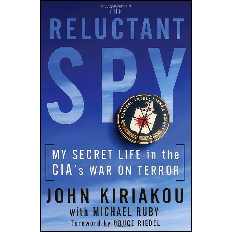 کتاب The Reluctant Spy اثر John Kiriakou and Michael Ruby انتشارات Bantam