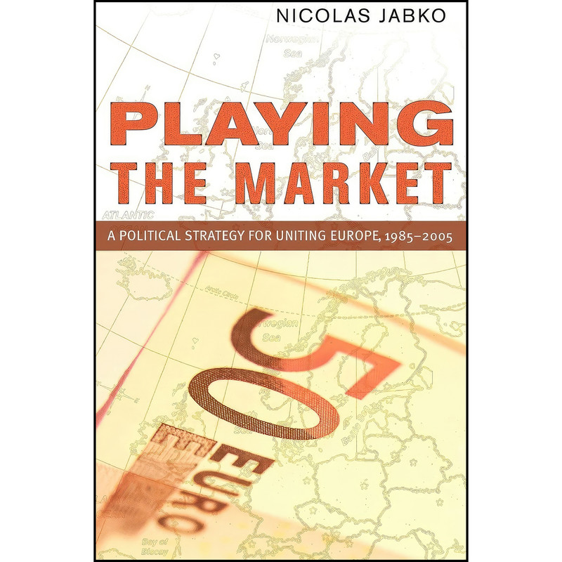 کتاب Playing the Market اثر Nicolas Jabko انتشارات Cornell University Press