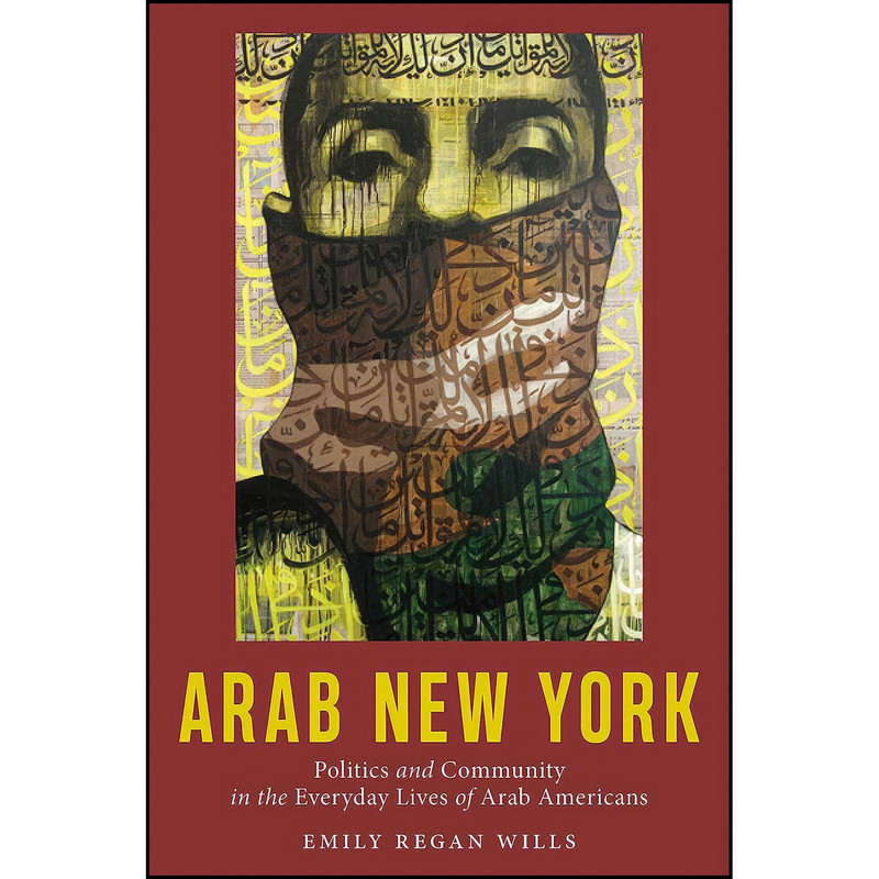 کتاب Arab New York اثر Emily Regan Wills انتشارات NYU Press