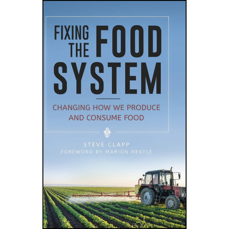 کتاب Fixing the Food System اثر Steve Clapp and Marion Nestle انتشارات Praeger
