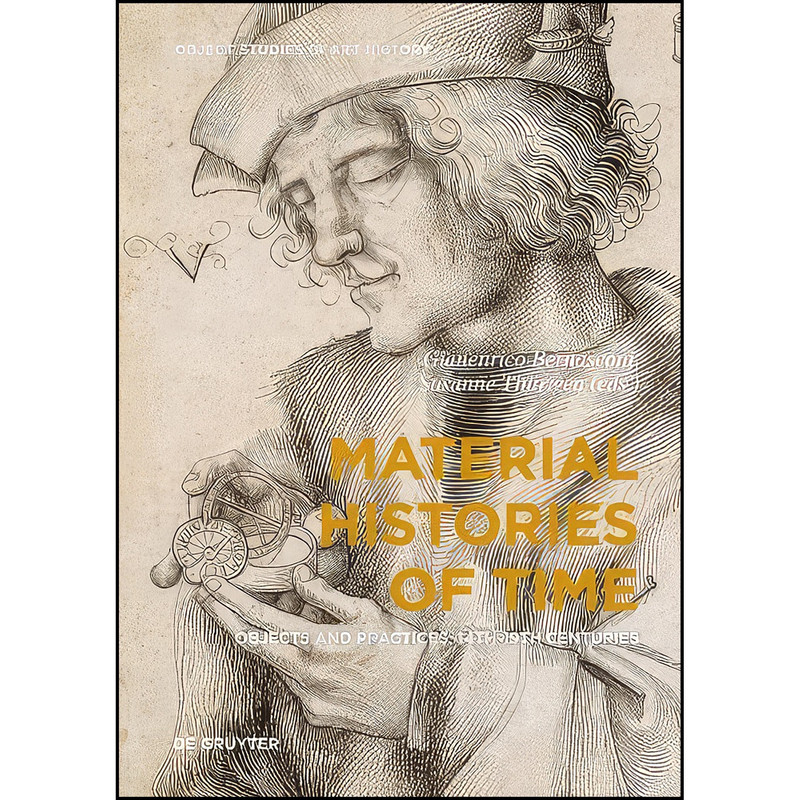 کتاب Material Histories of Time اثر جمعي از نويسندگان انتشارات De Gruyter Art & Architecture