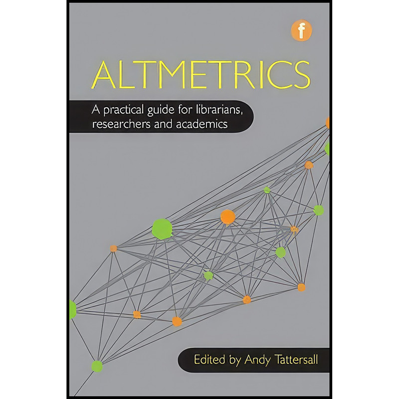 کتاب Altmetrics اثر Andy Tattersall انتشارات Facet Publishing