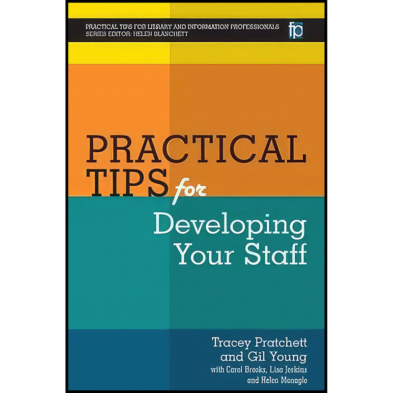 کتاب Practical Tips for Developing Your Staff اثر جمعي از نويسندگان انتشارات Facet Publishing