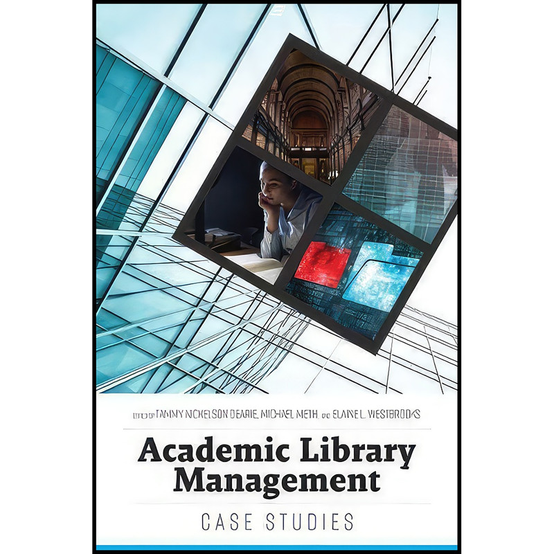 کتاب Academic Library Management اثر جمعي از نويسندگان انتشارات ALA Neal-Schuman