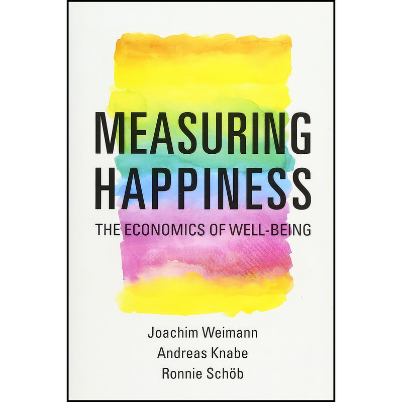 کتاب Measuring Happiness اثر جمعي از نويسندگان انتشارات The MIT Press