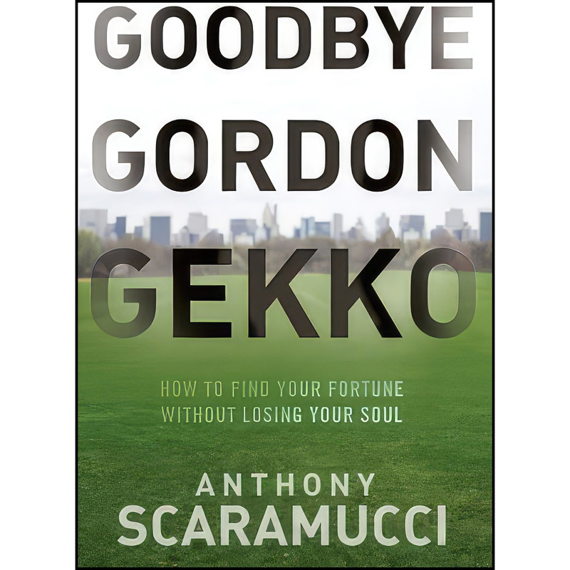کتاب Goodbye Gordon Gekko اثر Anthony Scaramucci انتشارات Wiley