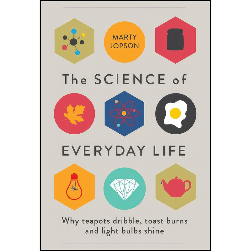 کتاب The Science of Everyday Life اثر Marty Jopson انتشارات Michael O'Mara