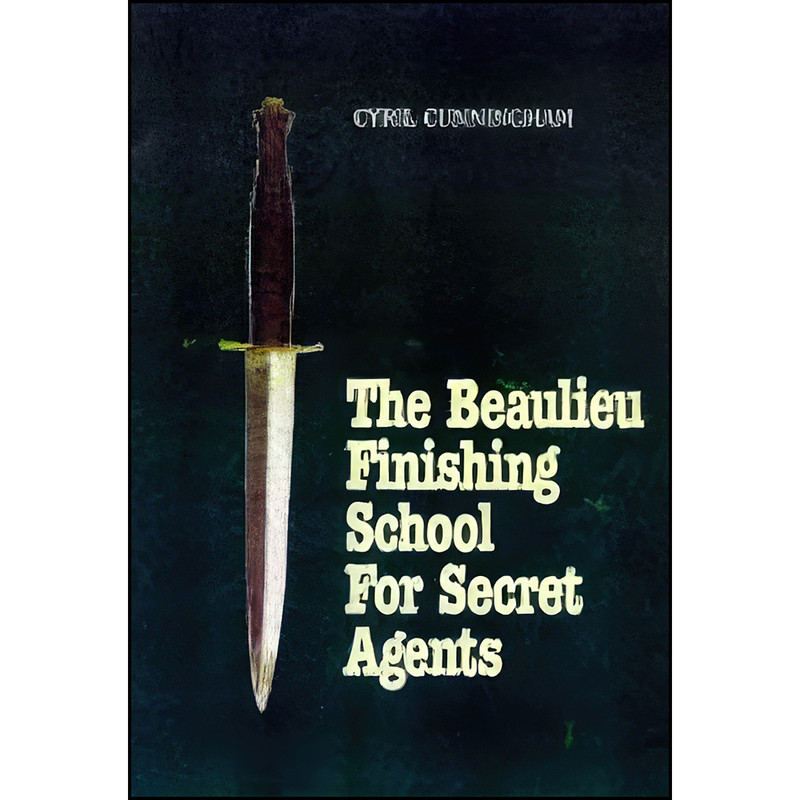 کتاب Beaulieu Finishing School for Secret Agents اثر Cyril Cunningham انتشارات Pen and Sword