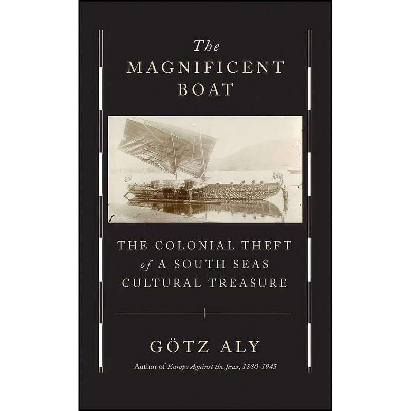 کتاب The Magnificent Boat اثر G&ouml;tz Aly and Jefferson Chase انتشارات تازه ها