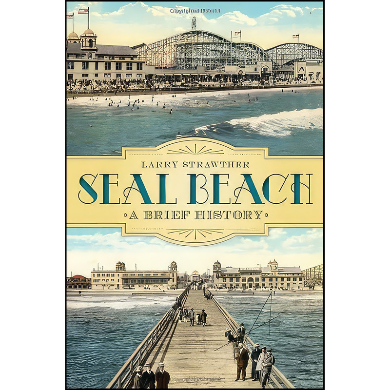 کتاب Seal Beach اثر Larry Strawther انتشارات The History Press
