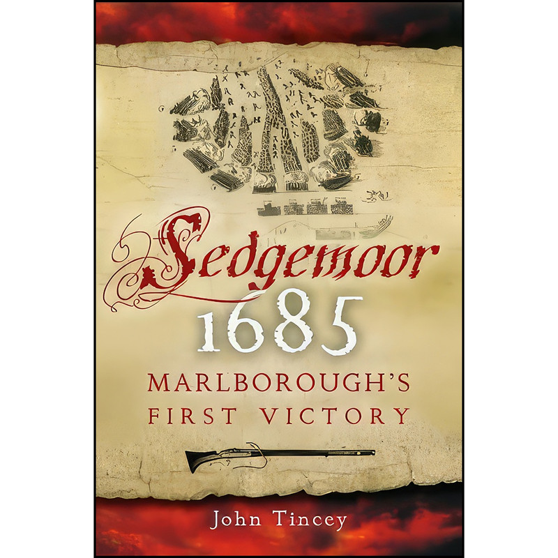 کتاب Sedgemoor 1685 اثر John Tincey انتشارات Pen and Sword Military