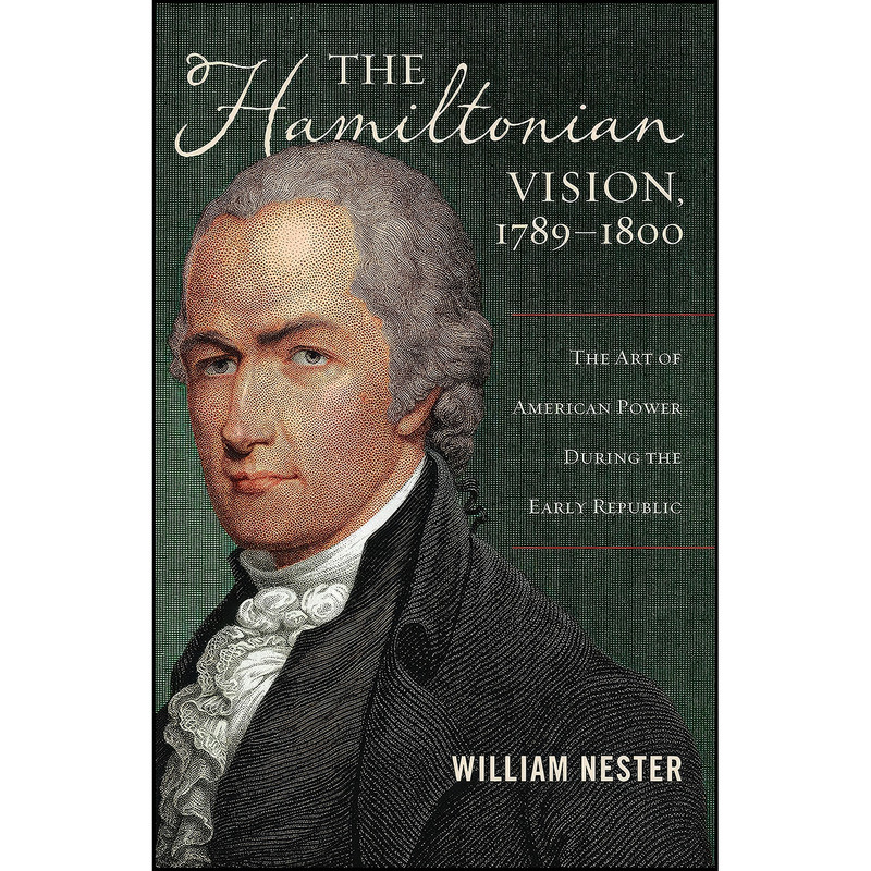 کتاب The Hamiltonian Vision, 1789-1800 اثر William R. Nester انتشارات POTOMAC BOOKS