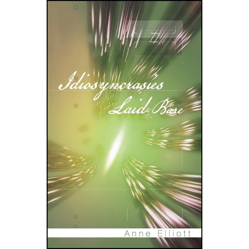 کتاب Idiosyncrasies Laid Bare اثر Anne Elliott انتشارات AuthorHouseUK