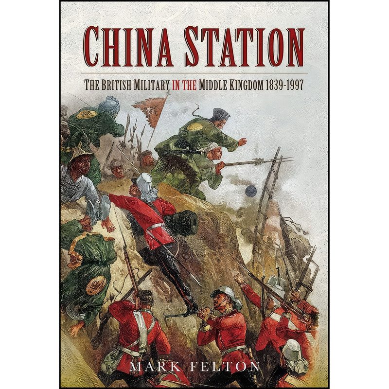 کتاب China Station اثر Mark Felton انتشارات Pen and Sword Military