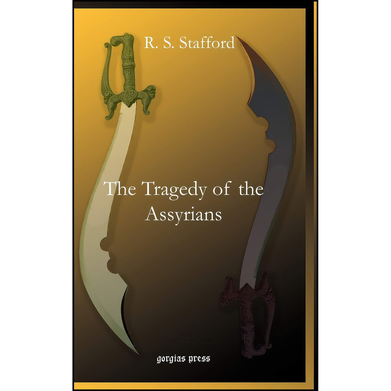 کتاب The Tragedy of the Assyrians اثر R. S. Stafford انتشارات Gorgias Pr Llc