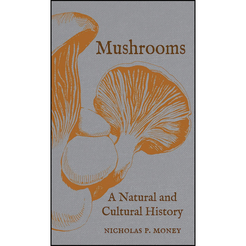 کتاب Mushrooms اثر Nicholas P. Money انتشارات Reaktion Books